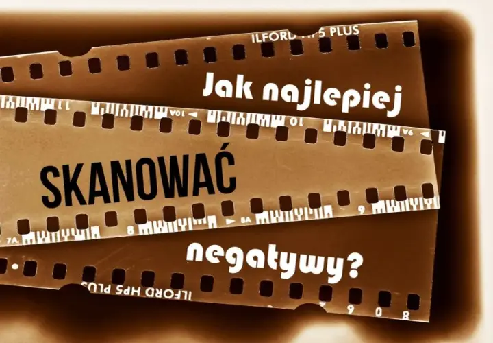 Jak zeskanować negatywy? Praktyczny poradnik krok po kroku