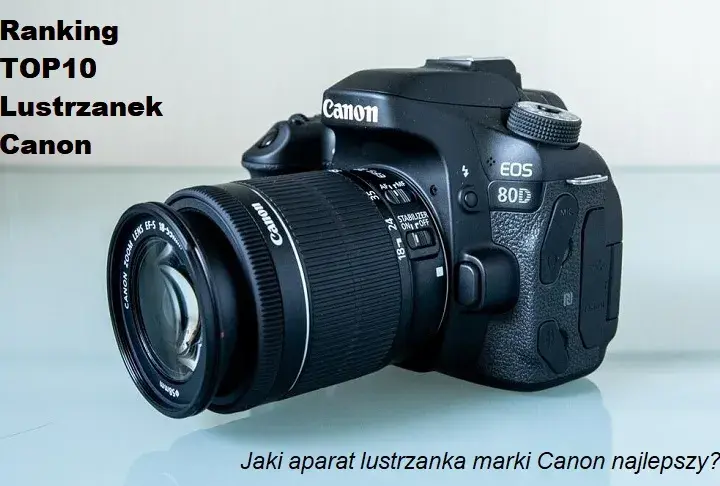 Lustrzanka Canon opinie 2026: Czy warto kupić? Ranking i porównanie