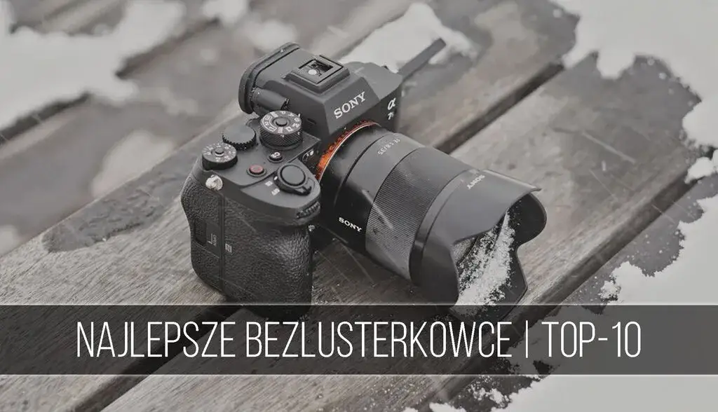porównanie aparatów bezlusterkowych